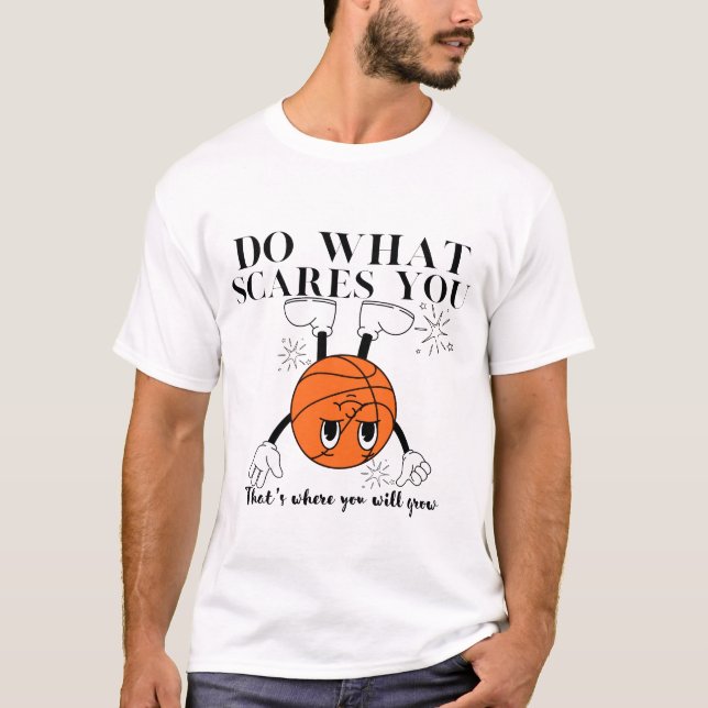 Do what scares you T-Shirt (Front)