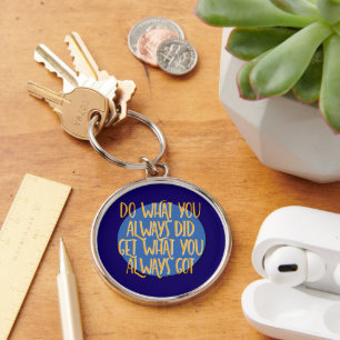 Do What You Always Did 12 Step AA Recovery Slogan Keychain