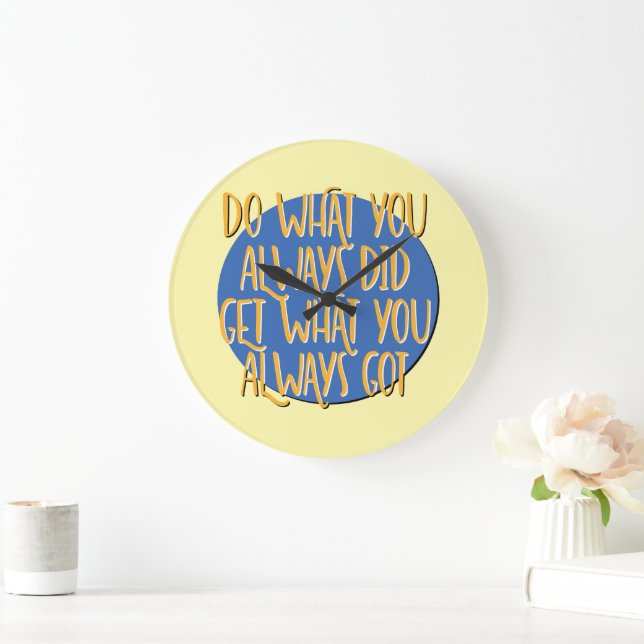 Do What You Always Did 12 Step AA Recovery Slogan Large Clock (Home)