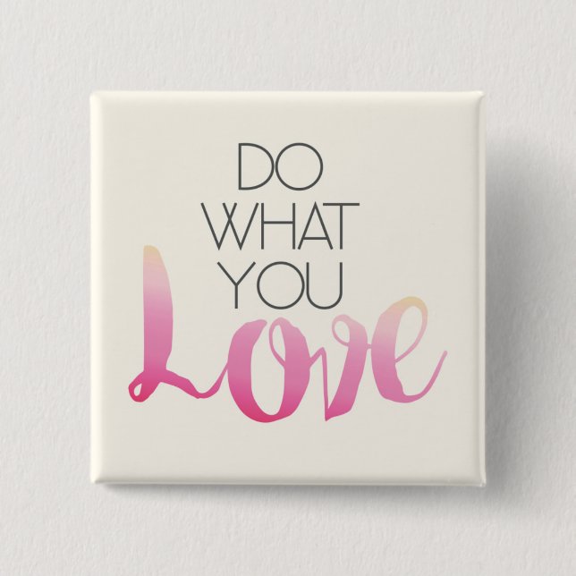 Do What You Love 2 Inch Square Button (Front)