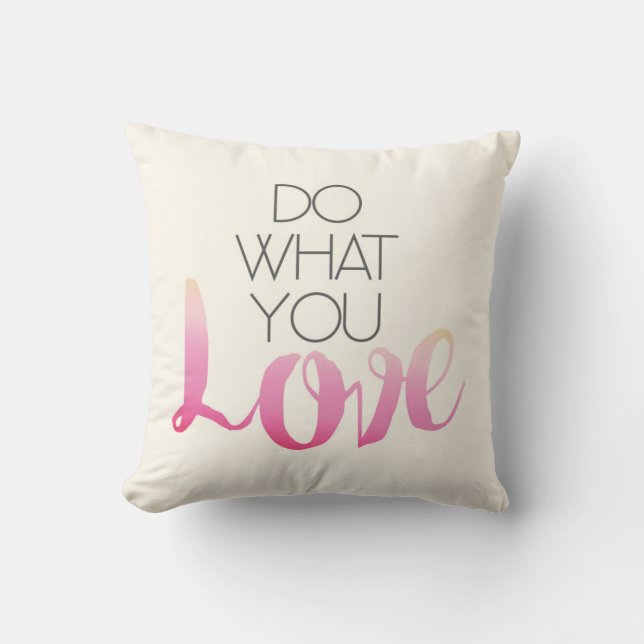 Do What You Love 2 Throw Pillow (Front)