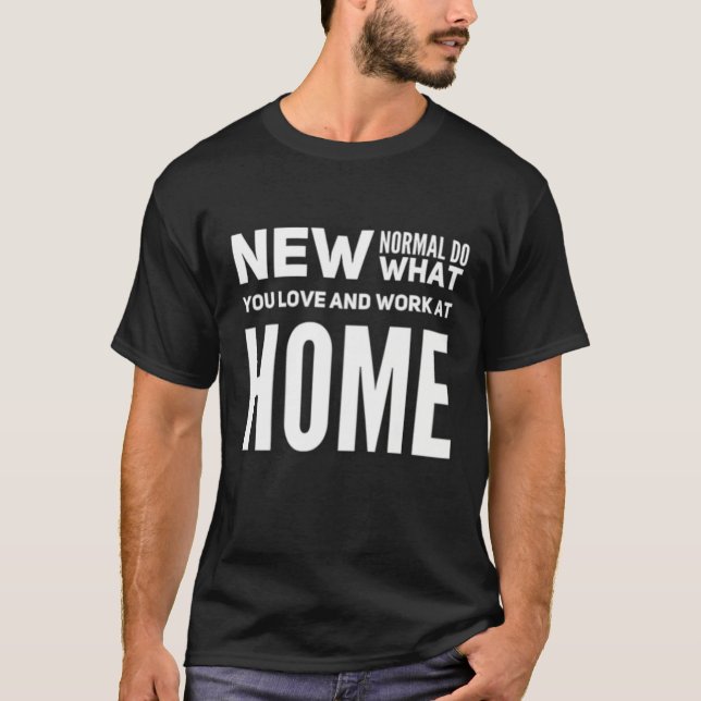 Do What You Love And Work At Home Saying T-Shirt (Front)