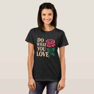 Do What You Love – Bold Motivational Quote  T-Shirt