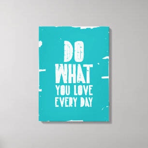 Do What You Love Every Day Canvas Print