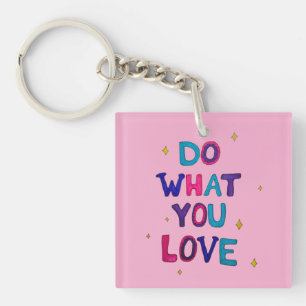 Do what you Love Keychain