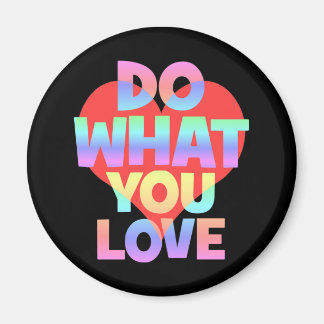 do what you love magnet