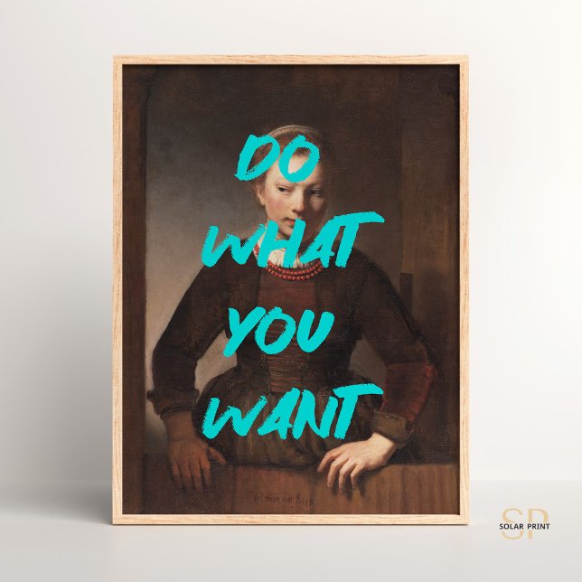 Do what you want Renaissance Painting Quote Wall Poster (Creator Uploaded)