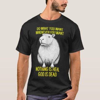 Do What You Want Whenever You Want Nihilist Capyba T-Shirt