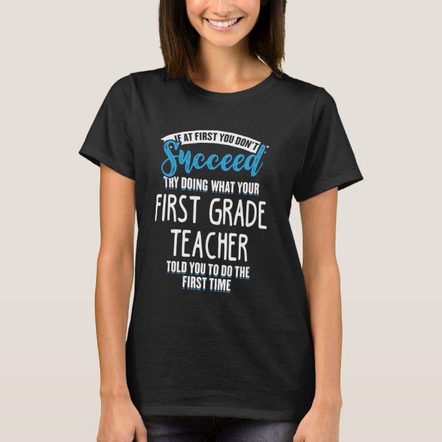 Do What Your First Grade Teacher Told You Graphic T-Shirt (Front)