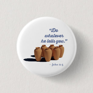 Do Whatever He Tells You John 2:5 1 Inch Round Button