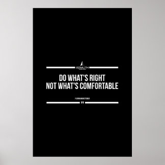 Do what's right not what's comfortable poster