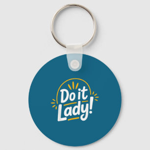 Do Women It Motivational Empowerment Slogan Keychain