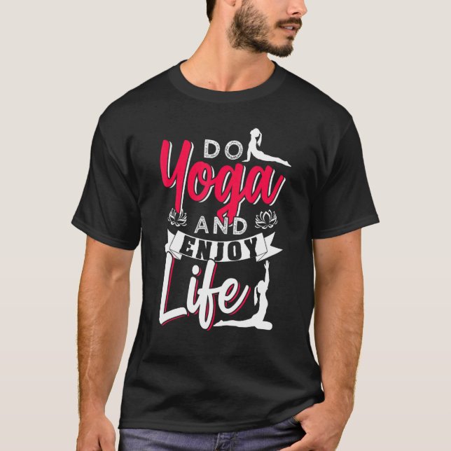 Do Yoga And Enjoy Life T-Shirt (Front)