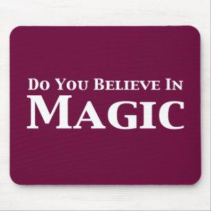 Do You Believe In Magic Gifts Mouse Pad