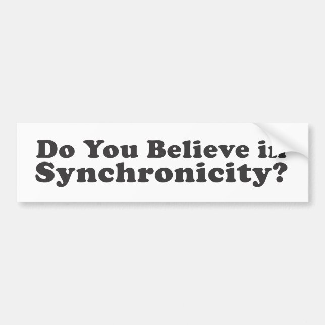 Do You Believe In Synchronicity? Bumper Sticker (Front)