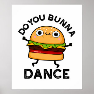 Do You Bunna Dance Cute Bun Pun Poster