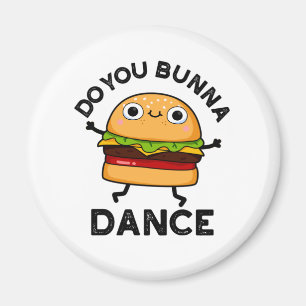 Do You Bunna Dance Funny Bun Pun  Magnet