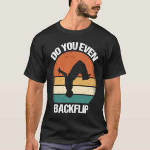 Do You Even Backflip Parkour 1 T-Shirt