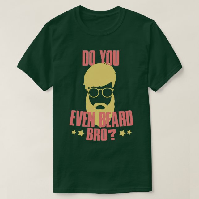 Do you even beard bro 2 T-Shirt (Design Front)