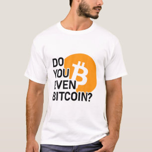 Do You Even Bitcoin? Coin Crypto Art T-Shirt