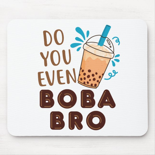 Do You Even Boba Bro Funny Bubble Tea Mouse Pad (Front)