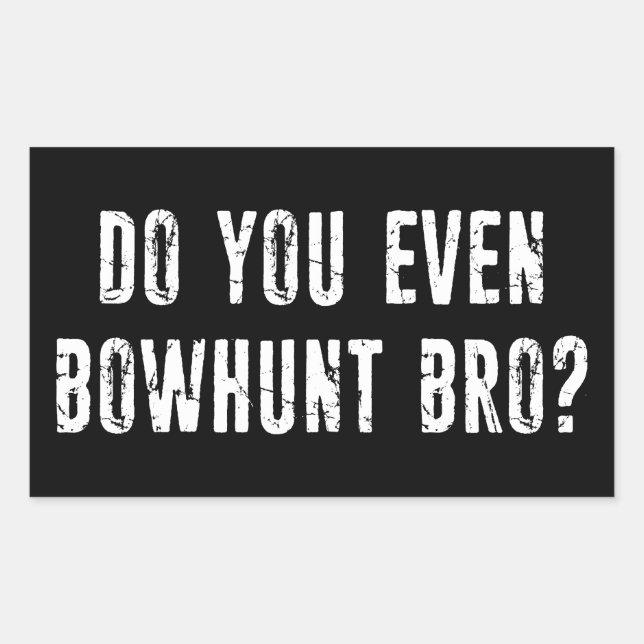 Do You Even Bowhunt Bro? Sticker (Front)