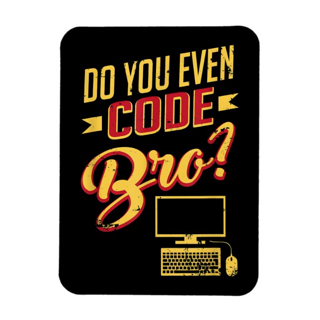 Do You Even Code Bro Funny Software Engineer Magnet (Vertical)