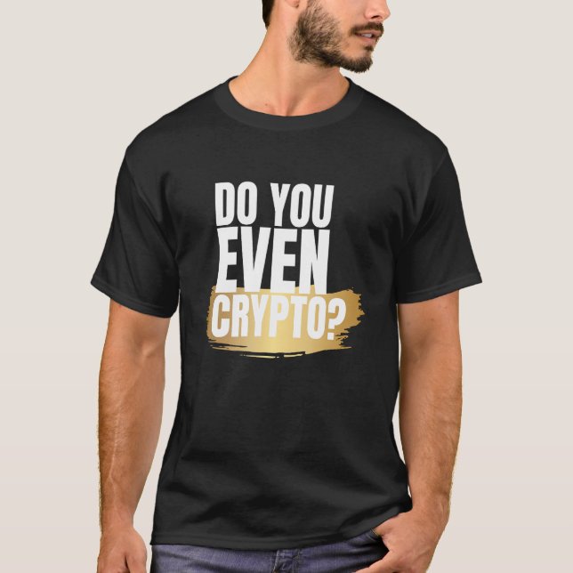 Do you even Crypto T-Shirt (Front)