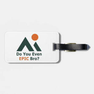 Do You Even Epic Bro? Luggage Tag
