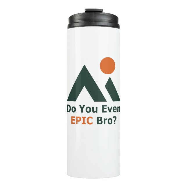 Do You Even Epic Bro? Thermal Tumbler (Front)