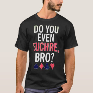 Do You Even Euchre Bro Card Game T-Shirt
