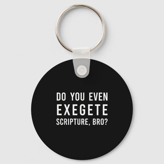 Do You Even Exegete Scripture Bro Funny Bible Nerd Keychain (Front)