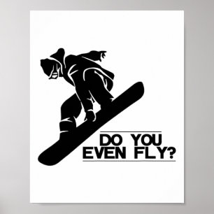 Do You Even Fly Snowboard Snowboarding Gift  Poster