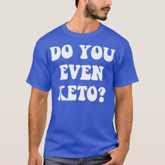 Do You Even Keto Funny Sassy Hipster 2 T-Shirt
