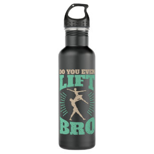 Do You Even Lift Bro Ballet Dancer Men 710 Ml Water Bottle