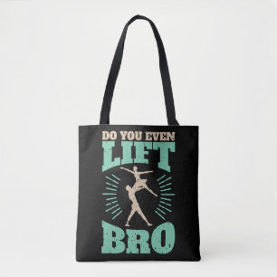 Do You Even Lift Bro Ballet Dancer Men Tote Bag