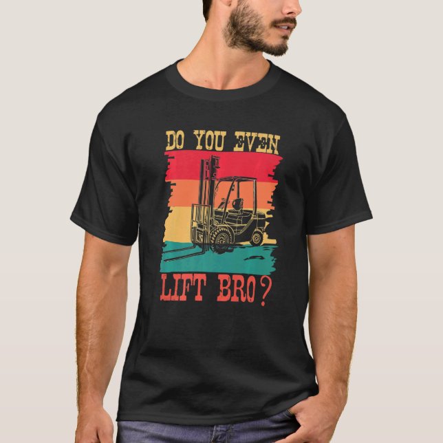 Do You Even Lift Bro  Forklift Operator Retro Suns T-Shirt (Front)