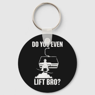 Do You Even Lift Bro Funny Snowboarding Gift Winte Keychain