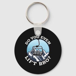 Do You Even Lift Bro I Ski Snowboarding I Funny Wi Keychain