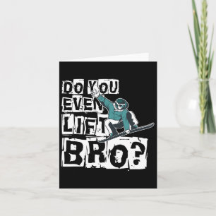 Do You Even Lift Bro Snowboarder Design Motive Card