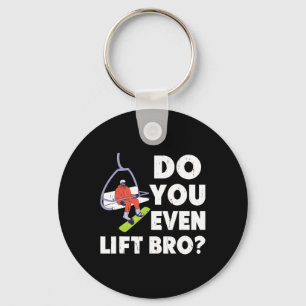 Do You Even Lift Bro Snowboarder Snowboarding Love Keychain