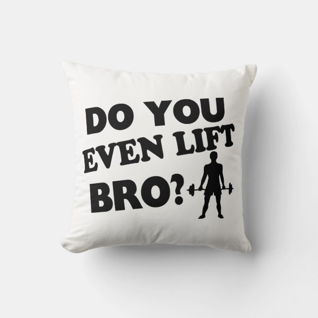 Do You Even Lift Bro? Throw Pillow (Front)