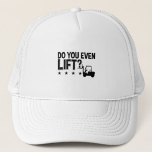 Do You Even Lift Forklift Operator Worker Driver Trucker Hat