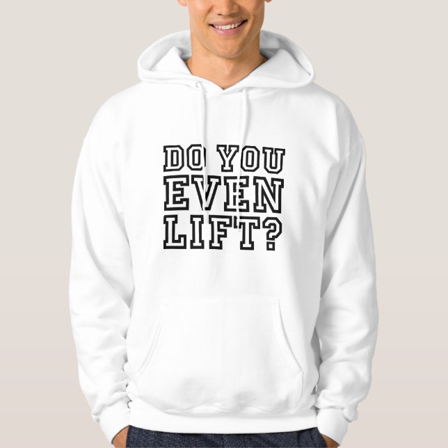 Do You Even Lift? Hoodie (Front)