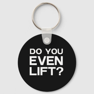 Do You Even Lift? Keychain