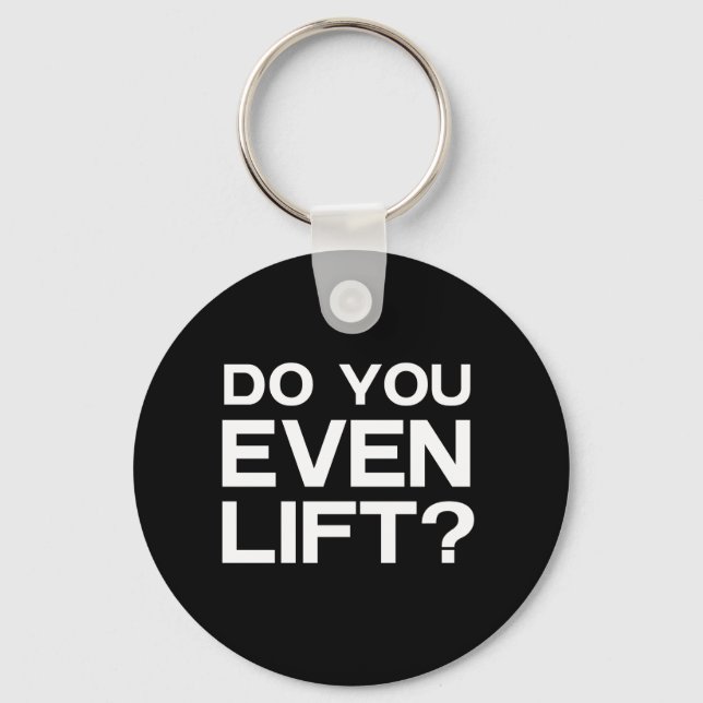 Do You Even Lift? Keychain (Front)