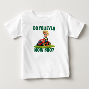 "Do You Even Mow Bro?" T-shirt and Bodysuit