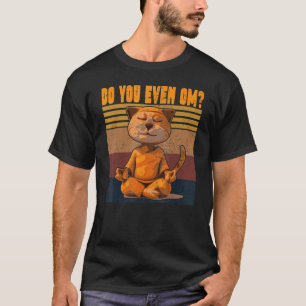 Do You Even Om Meditation Yoga Cat T-Shirt
