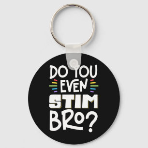Do You Even Stim Bro 1  Keychain