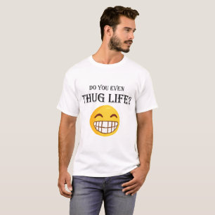 Do you even thug life? T-Shirt